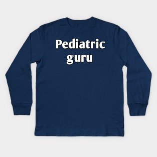 Pediatric guru pediatrician Kids Long Sleeve T-Shirt